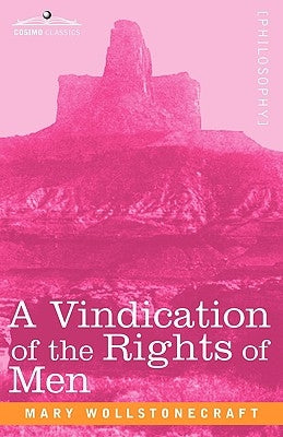 A Vindication of the Rights of Men by Wollstonecraft, Mary
