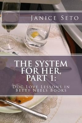 The System for Her, Part 1: Doc Love Lessons in Betty Neels Books by Seto, Janice