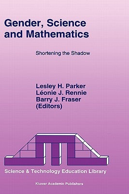 Gender, Science and Mathematics: Shortening the Shadow by Parker, L. H.