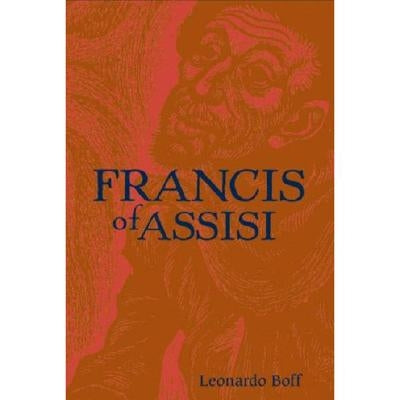 Francis of Assisi: A Model for Human Liberation by Boff, Leonardo