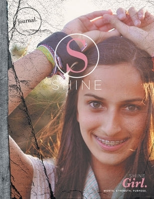 SHINE GIRL Student Journal: Worth. Strength. Purpose. by Music &. Resources, Hillsong