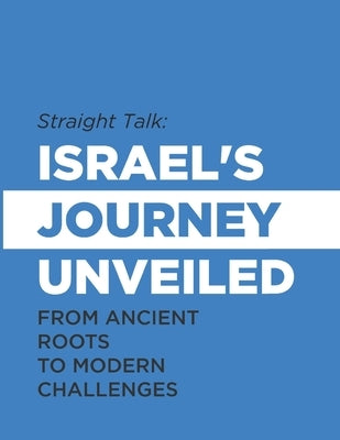 Straight Talk: Israel's Journey Unveiled: From Ancient Roots to Modern Challenges by Barake, Juan