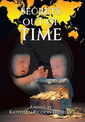Secrets Out of Time by Highley, Kathleen Rigdon