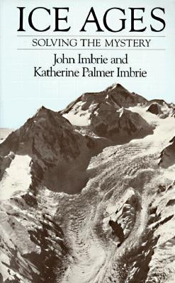 Ice Ages: Solving the Mystery (Revised) by Imbrie, John