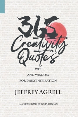 365 Creativity Quotes: Wit and Wisdom for Daily Inspiration by Duclos, Julia