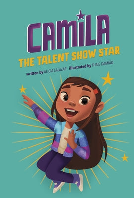 Camila the Talent Show Star by Salazar, Alicia