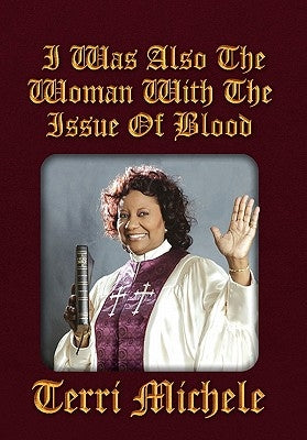 I Was Also the Woman with the Issue of Blood by Michele, Terri