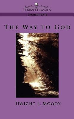 The Way to God by Moody, Dwight Lyman