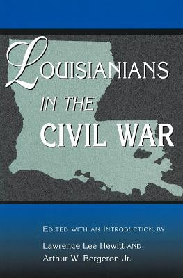 Louisianians in the Civil War by Hewitt, Lawrence Lee