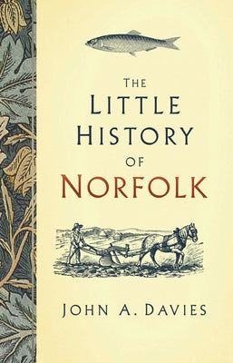 The Little History of Norfolk by Davies, A.