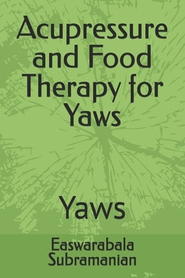 Acupressure and Food Therapy for Yaws: Yaws by Subramanian, Easwarabala