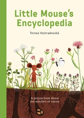 Little Mouse's Encyclopedia: A Picture Book about the Wonders of Nature by Vostradovska, Tereza