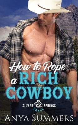 How To Rope A Rich Cowboy by Summers, Anya