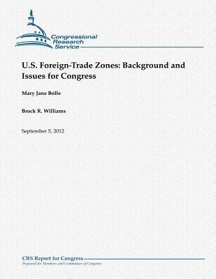 U.S. Foreign-Trade Zones: Background and Issues for Congress by Williams, Brock R.
