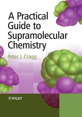 Practical Guide to Supramolecular Chem by Cragg, Peter J.