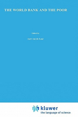 The World Bank and the Poor by Laar, A. Van De