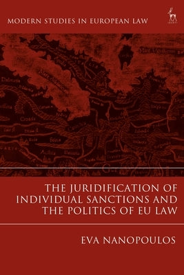 The Juridification of Individual Sanctions and the Politics of Eu Law by Nanopoulos, Eva