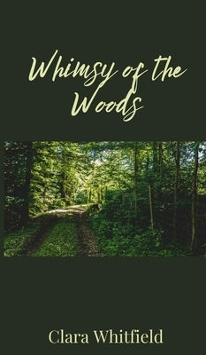 Whimsy of the Woods by Whitfield, Clara