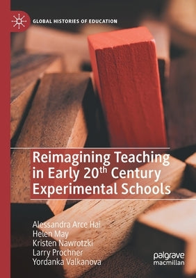 Reimagining Teaching in Early 20th Century Experimental Schools by Hai, Alessandra Arce