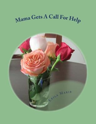 Mama Gets A Call For Help: The Mama Series by Marie, Leila