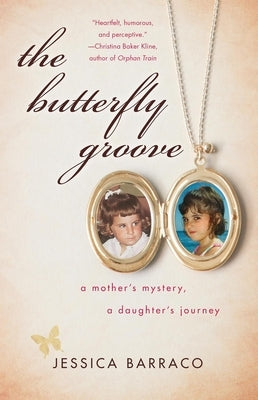 The Butterfly Groove: A Mother's Mystery, a Daughter's Journey by Barraco, Jessica