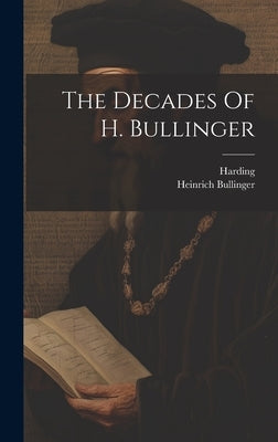 The Decades Of H. Bullinger by Bullinger, Heinrich