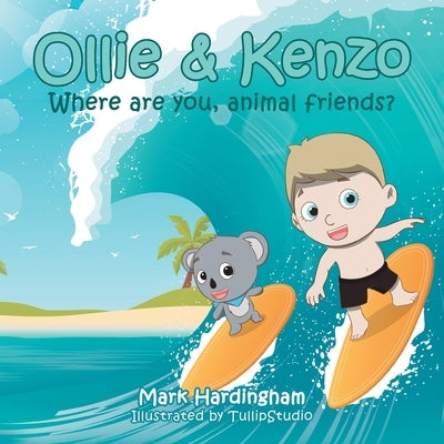 Ollie & Kenzo: Where Are You, Animal Friends? by Hardingham, Mark