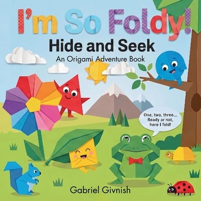 Hide and Seek: An Origami Adventure Book by Givnish, Gabriel