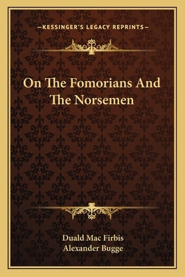 On The Fomorians And The Norsemen by Firbis, Duald Mac