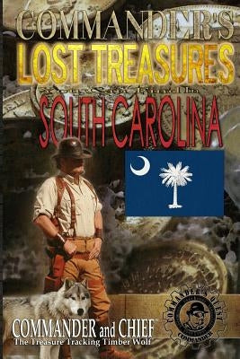 Commander's Lost Treasures You Can Find In South Carolina: Follow the Clues and Find Your Fortunes! by Pulitzer, Jovan Hutton