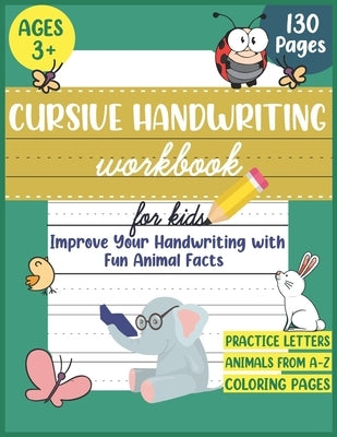 Cursive Handwriting Workbook for Kids: Improve Your Handwriting Practice for Kids with Fun Animal Facts: Cursive letter tracing book for Pre K, Kinder by Edition, Great Teacher
