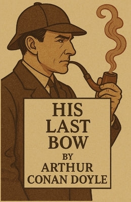 His Last Bow(Illustrated) by Doyle, Arthur Conan