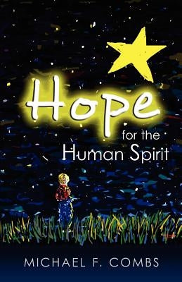 Hope for the Human Spirit by Combs, Michael F.