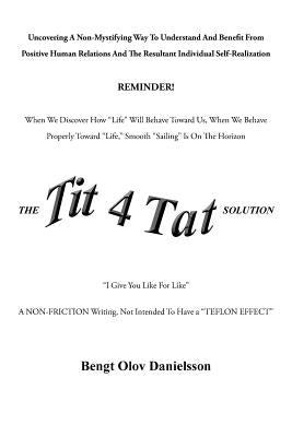 The Tit 4 Tat Solution by Danielsson, Bengt Olov