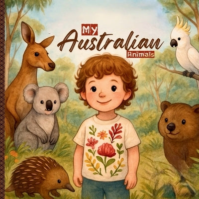 My Australian Animals: A Fun and Educational Journey Through Australia's Wildlife for Little Learners by Marliana, Rona