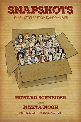 Snapshots: Flash Stories From Random Lives by Schneider, Howard