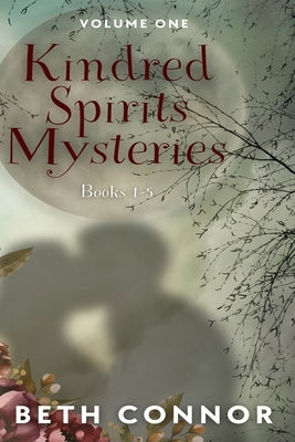 Kindred Spirits Mysteries Collection: Volume One by Connor, Beth