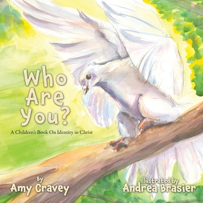 Who Are You?: A Children's Book On Identity in Christ by Cravey, Amy