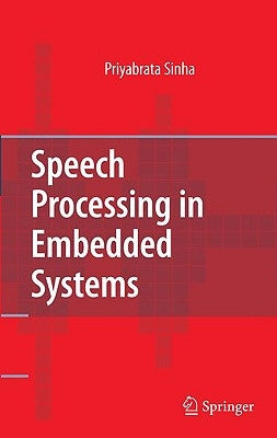 Speech Processing in Embedded Systems by Sinha, Priyabrata