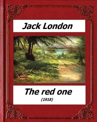 The red one (1918) by: Jack London (novel) by London, Jack