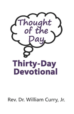 Thought of the Day Thirty-Day Devotional by Curry, William A., Jr.