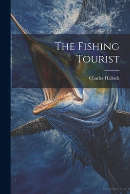 The Fishing Tourist by Hallock, Charles