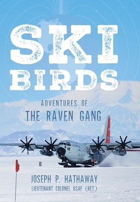 Skibirds: Adventures of The Raven Gang by Hathaway, Joseph P.