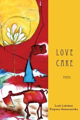 Love Cake by Piepzna-Samarasinha, Leah Lakshmi