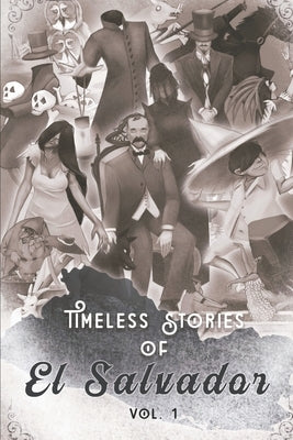 Timeless Stories of El Salvador: The Beginning by Soriano, Marcos