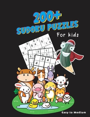 200+ Sudoku Puzzles For Kids: Puzzle Book For Smart Kids To Grow Their Logic Skills - Difficulty Levels Ranging From Easy To Medium (Solutions And T by Asako, Andrew