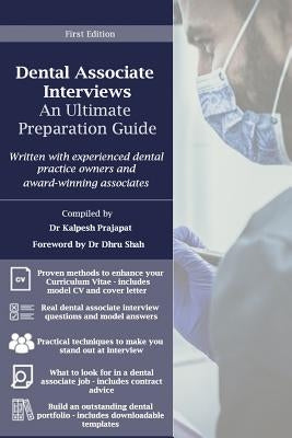 Dental Associate Interviews: An Ultimate Preparation Guide: Written with experienced dental practice owners and award-winning dental associates by Shah, Dhru