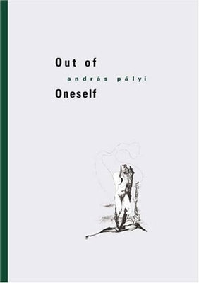Out of Oneself by Palyi, Andras