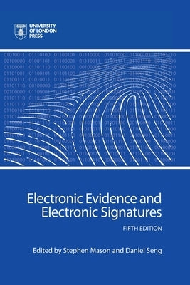 Electronic Evidence and Electronic Signatures by Mason, Stephen