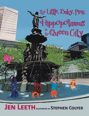 The Little, Baby, Pink Hippopotamus in the Queen City by Leeth, Jen